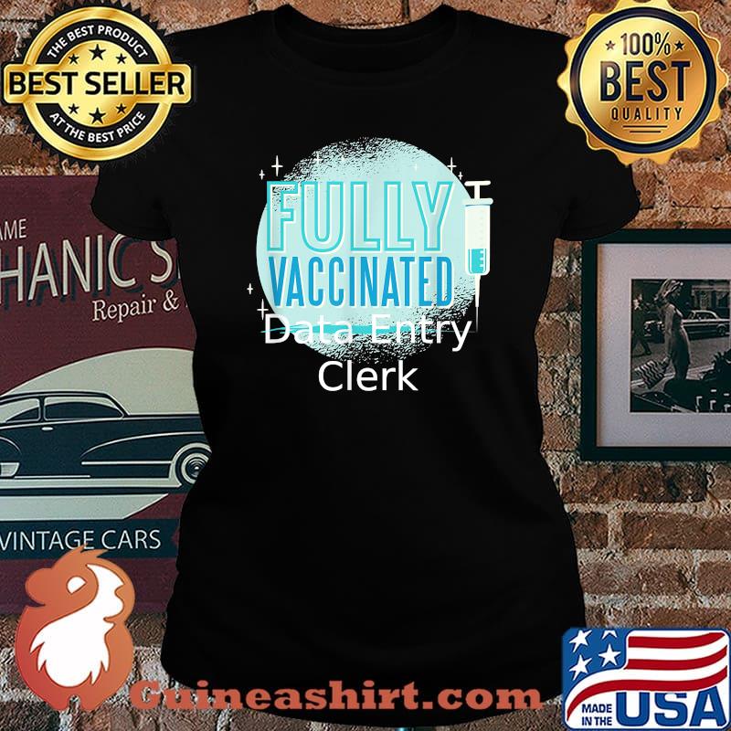 Fully Vaccinated Data entry clerk Shirt Laides tee