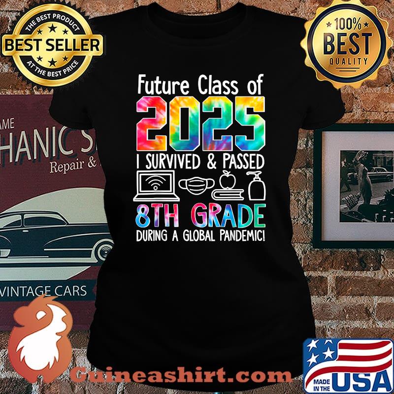 Future class of 2025 i survived and passed 8th grade during a global pandemic Colourful Mask Computer Shirt Laides tee