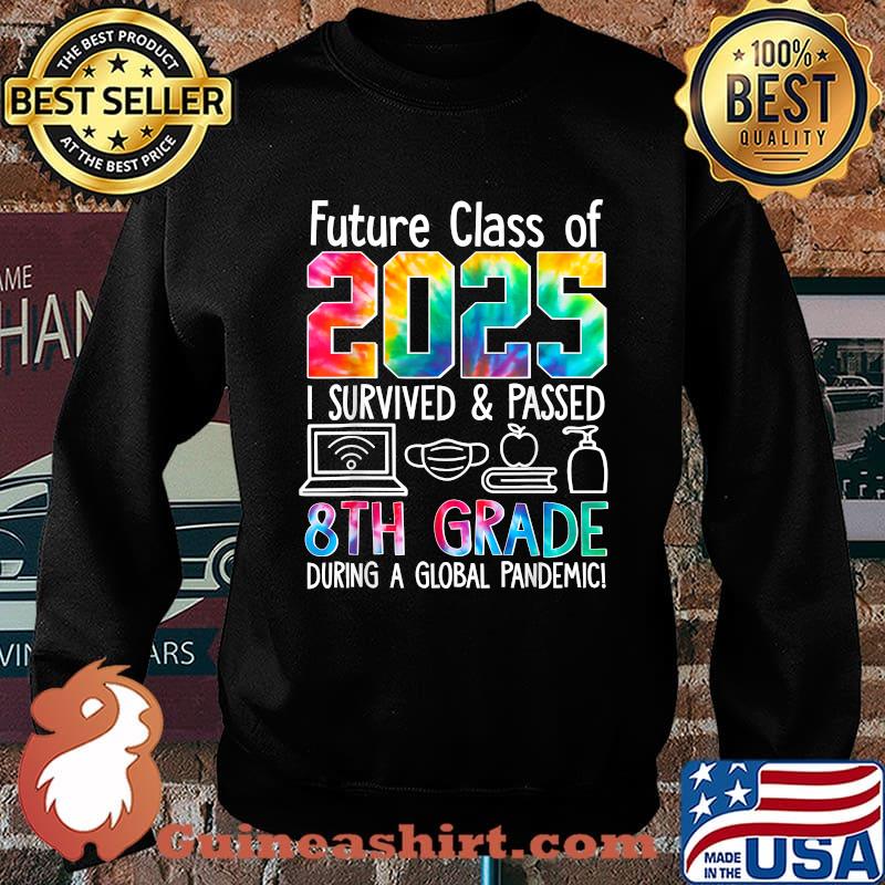 Future class of 2025 i survived and passed 8th grade during a global pandemic Colourful Mask Computer Shirt Sweater