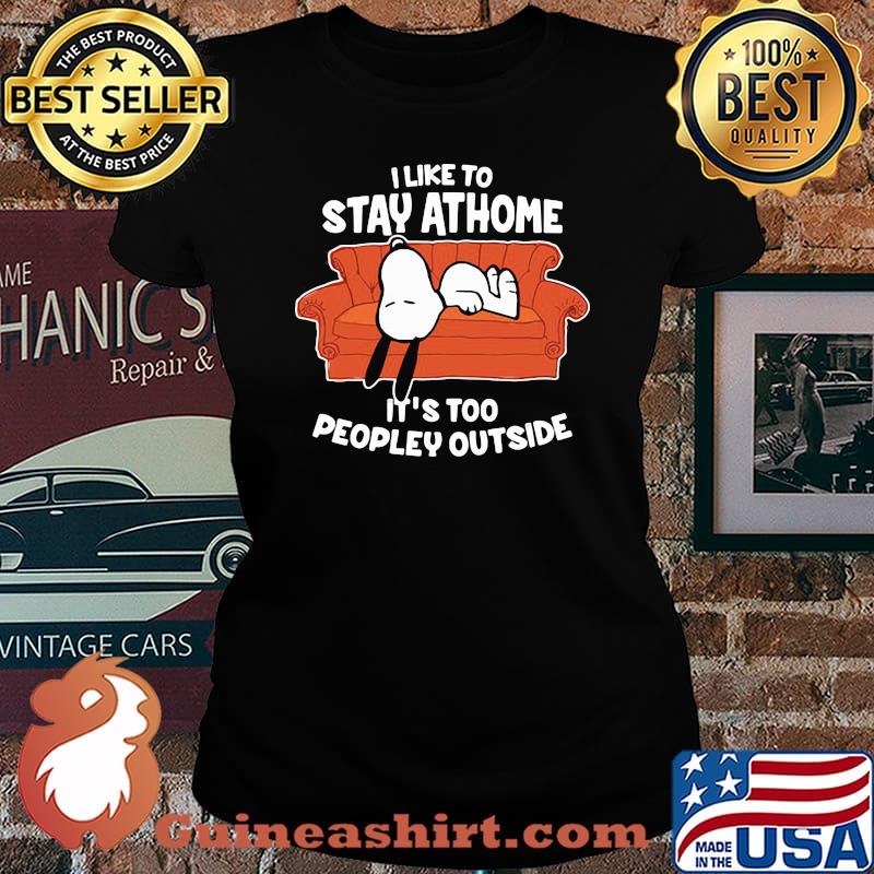 I like to stay at home its too peopley outside snoopy Laides tee