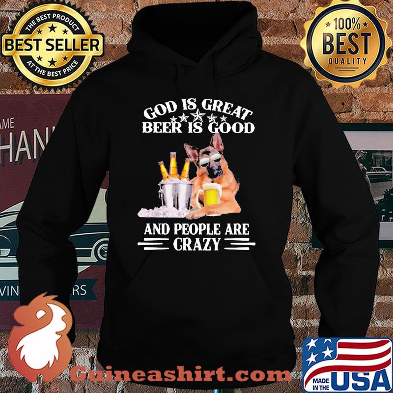 God Is Great Beer Is Good And People Are Crazy German Shirt Hoodie