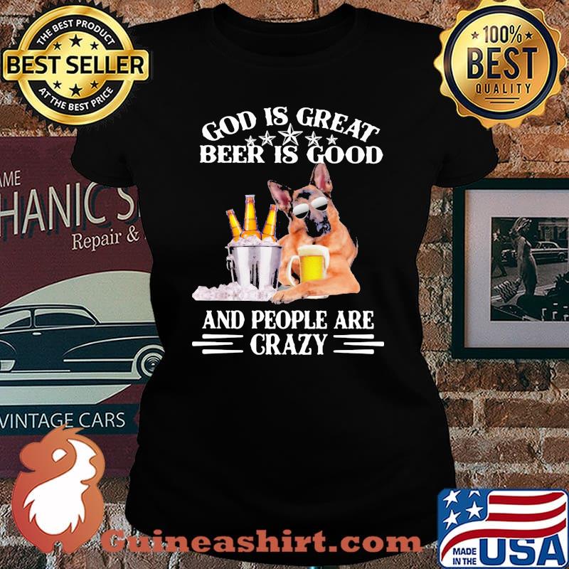 God Is Great Beer Is Good And People Are Crazy German Shirt Laides tee
