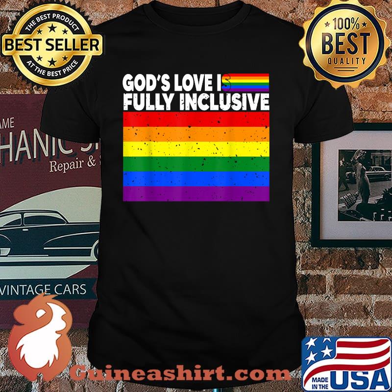 God's Love Is Fully Inclusive Funny LGBT Gay Pride Christian T-Shirt