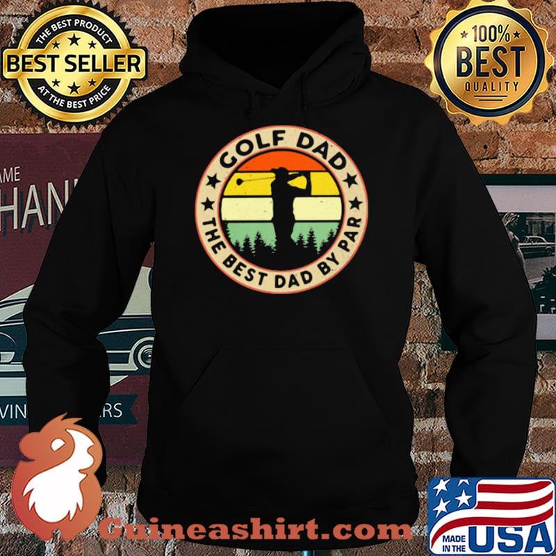 Golf Dad The Best Dad By Par Golf Vintage Shirt Hoodie