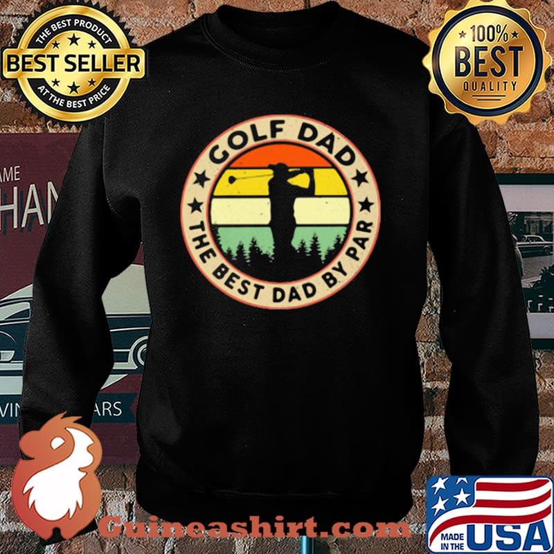 Golf Dad The Best Dad By Par Golf Vintage Shirt Sweater