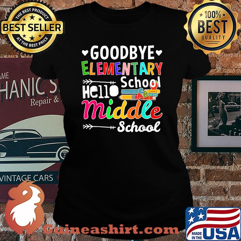 Goodbye Elementary Hello Middle School Graduation School Shirt Laides tee