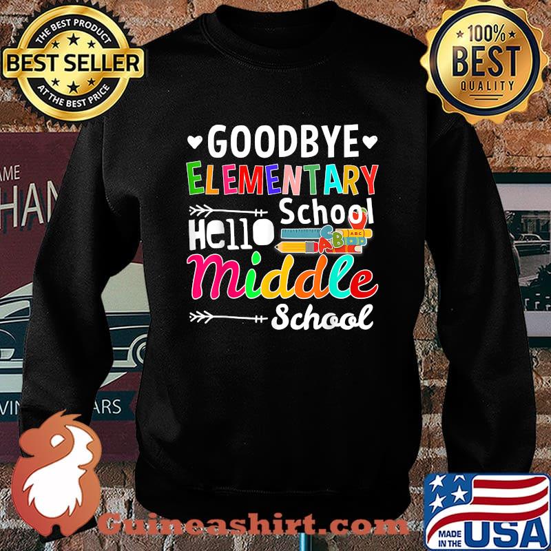 Goodbye Elementary Hello Middle School Graduation School Shirt Sweater
