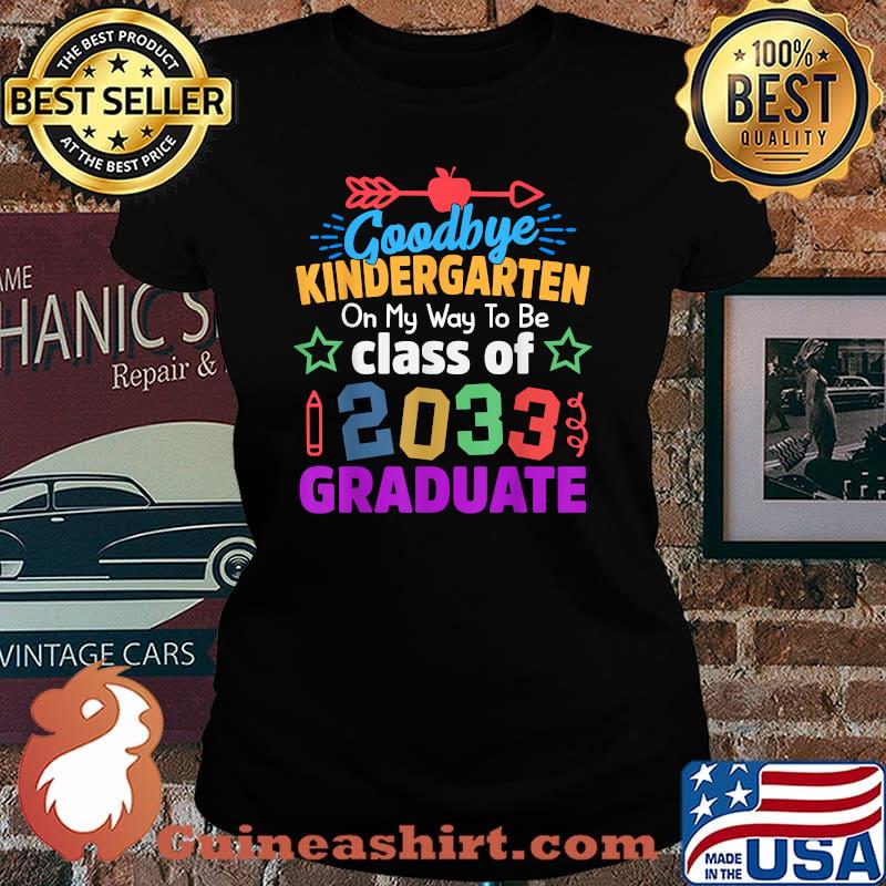 Goodbye Kindergarten On My Way To Be Class of 2033 Grad Hello 1st grade T-Shirt Laides tee