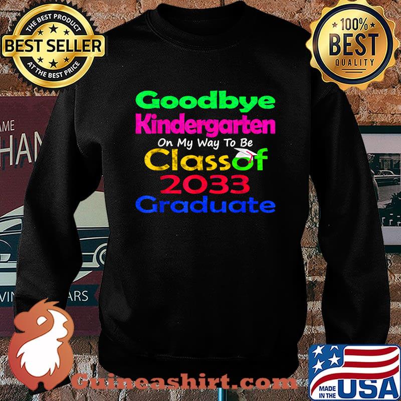 Goodbye Kindergarten On My Way to be Class of 2033 Senior Graduate Elementary Sweater