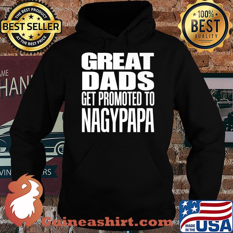 Great Dads Get Promoted To Nagypapa Hungarian Grandfather Premium T-Shirt Hoodie