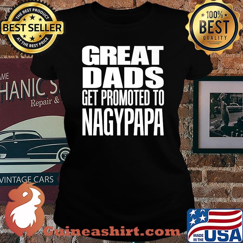 Great Dads Get Promoted To Nagypapa Hungarian Grandfather Premium T-Shirt Laides tee