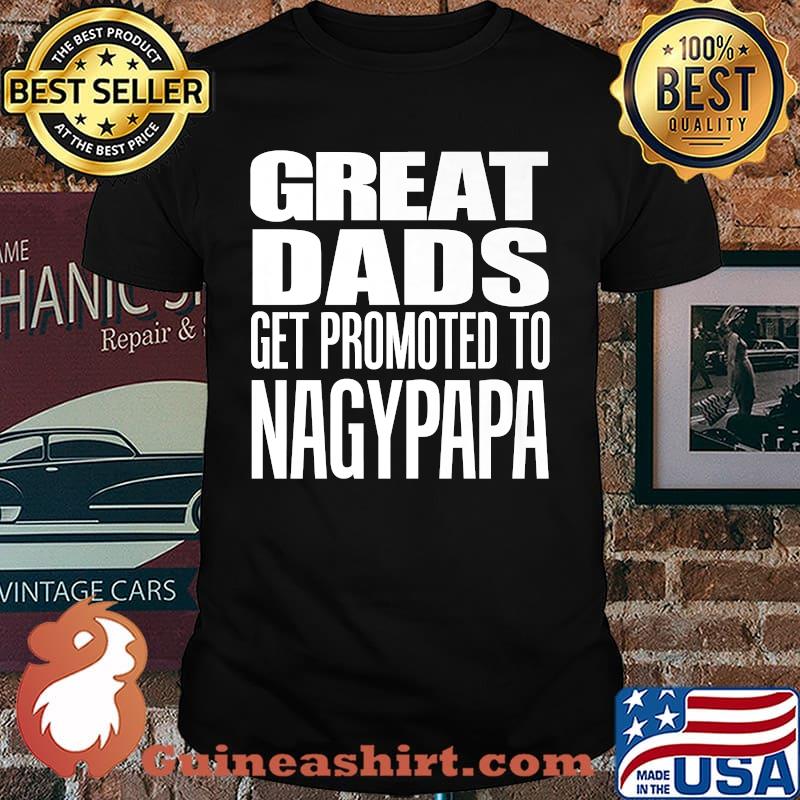 Great Dads Get Promoted To Nagypapa Hungarian Grandfather Premium T-Shirt