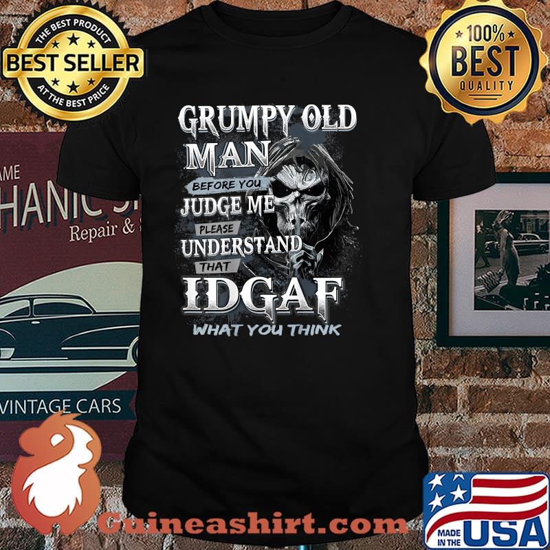 Grumpy Old Man Before You Judge Me Understand That Idgaf Skull T-Shirt