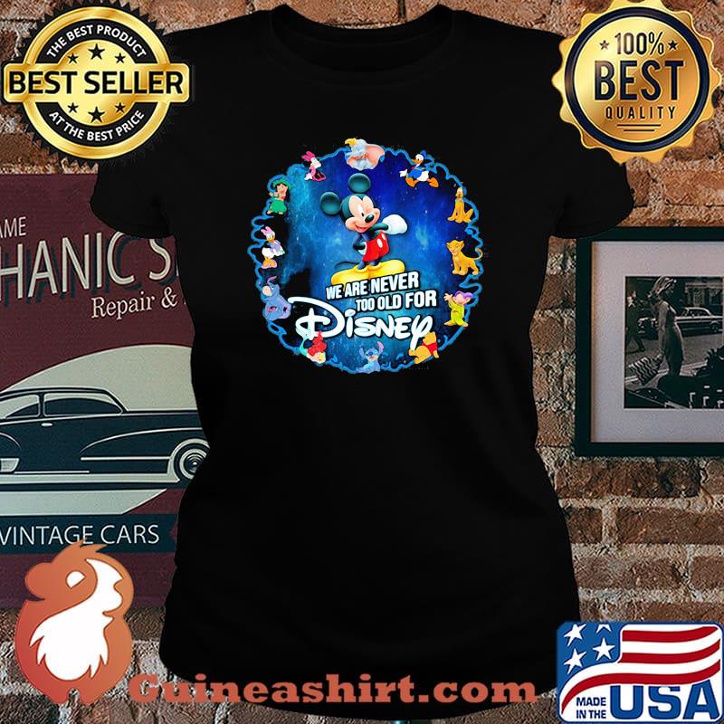 We Are Never Too Old For Disney Mickey Shirt Laides tee