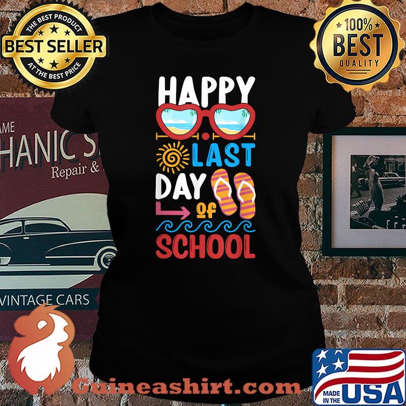 Happy Last Day Of School Summer Sunglasses Shirt Laides tee