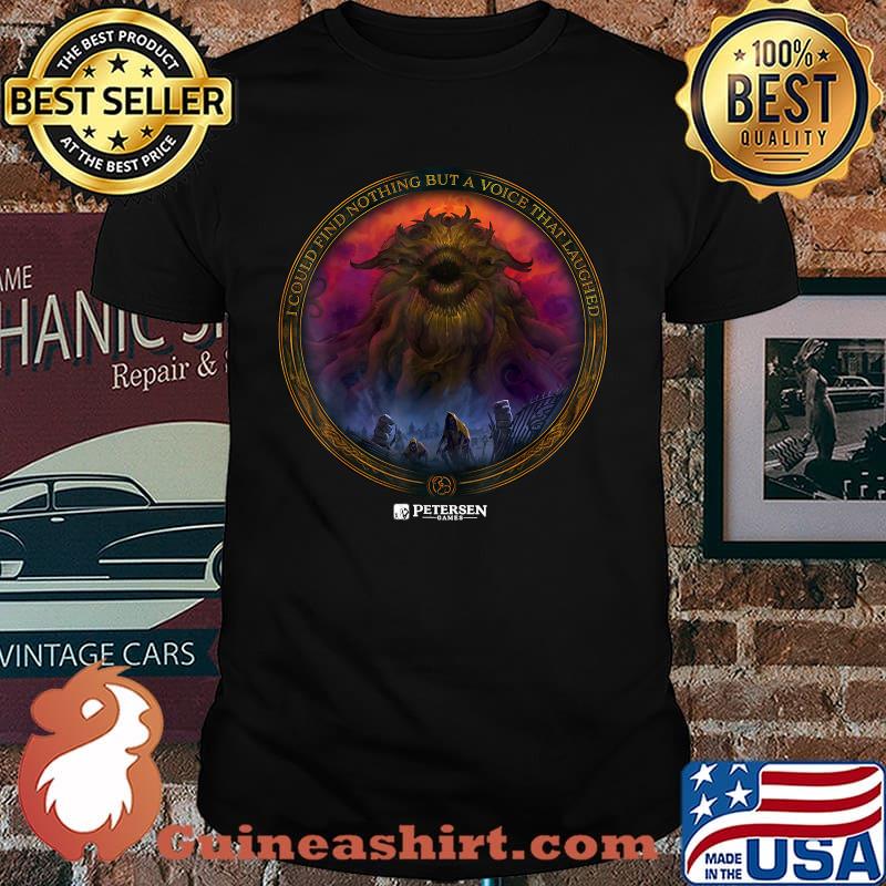 Hastur Cthulhu Wars I could find nothing but a voice that laughed T-Shirt