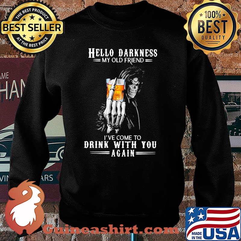 Hello Darkness My Old Friend I've Come To Drink Bourbon With You Again Skull Shirt Sweater