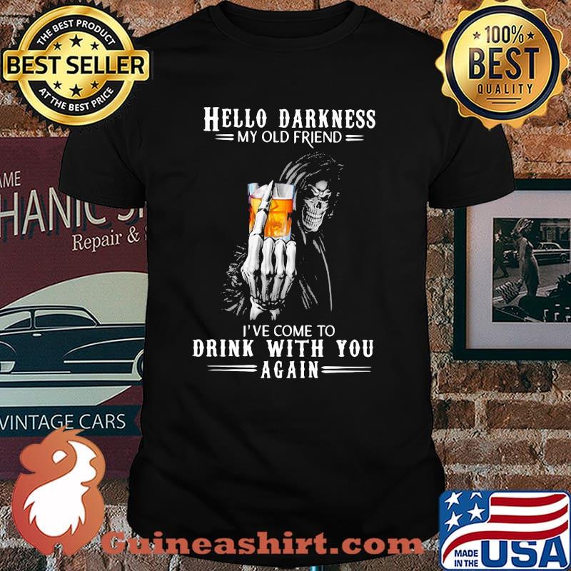 Hello Darkness My Old Friend I've Come To Drink Bourbon With You Again Skull Shirt