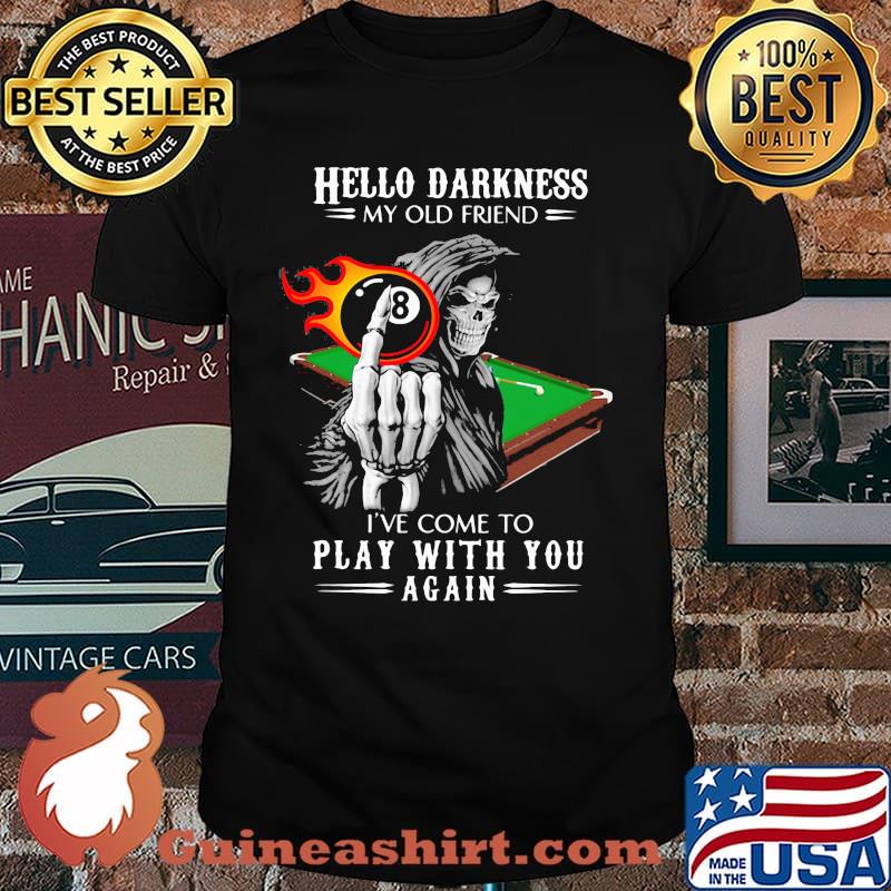 Hello Darkness My Old Friend I've Come To Play With You Again Skull Billiard Shirt