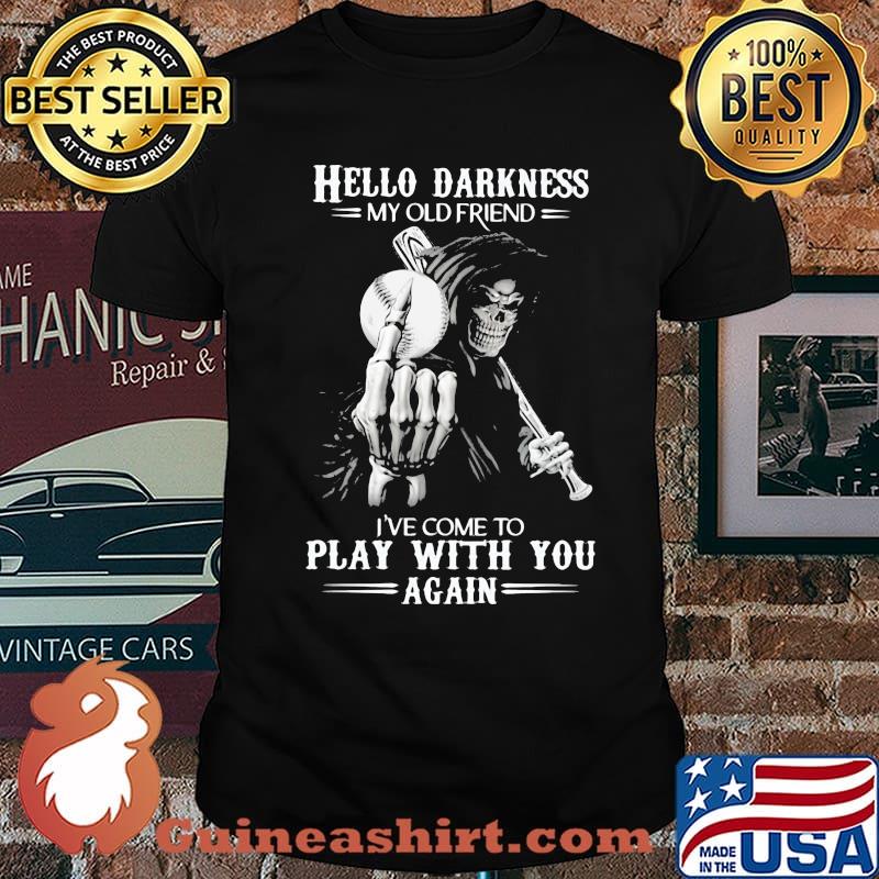 Hello Darkness My Old Friend I've Come To Play With You Again Skull Shirt