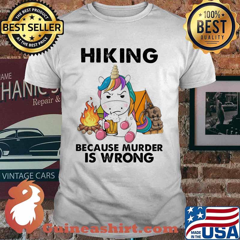Hiking Because Murder IS Wrong Unicorn Beer Shirt