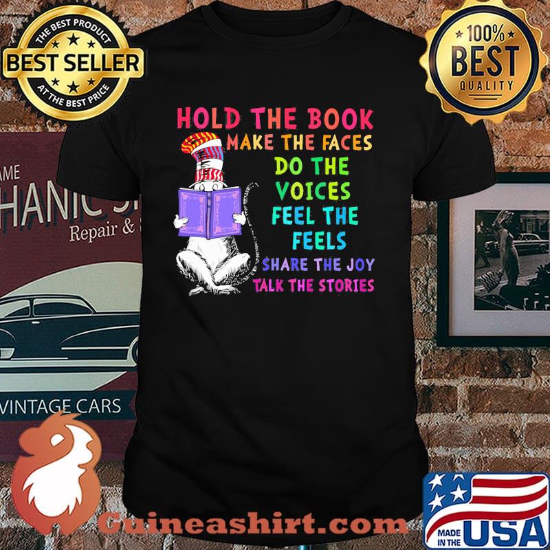 Hold The Book Make The Fave Do The Voices Feel The Feels Share The Joy Talk The Stories Dr Seuss Shirt