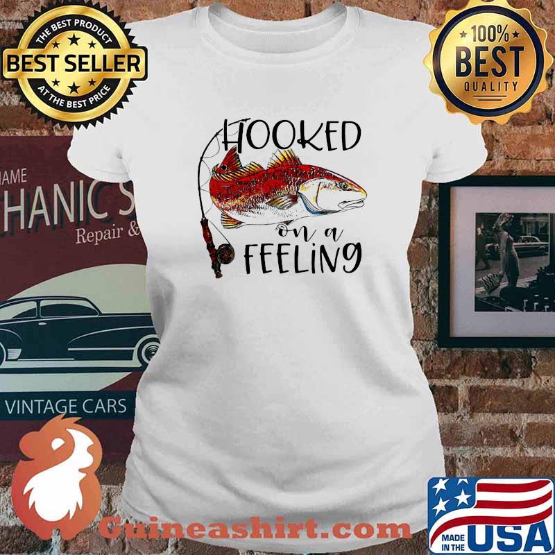 Hooked On A Feeling Fishing Shirt Ladies tee