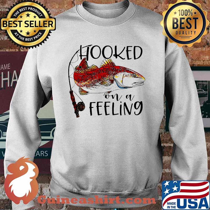 Hooked On A Feeling Fishing Shirt Sweater