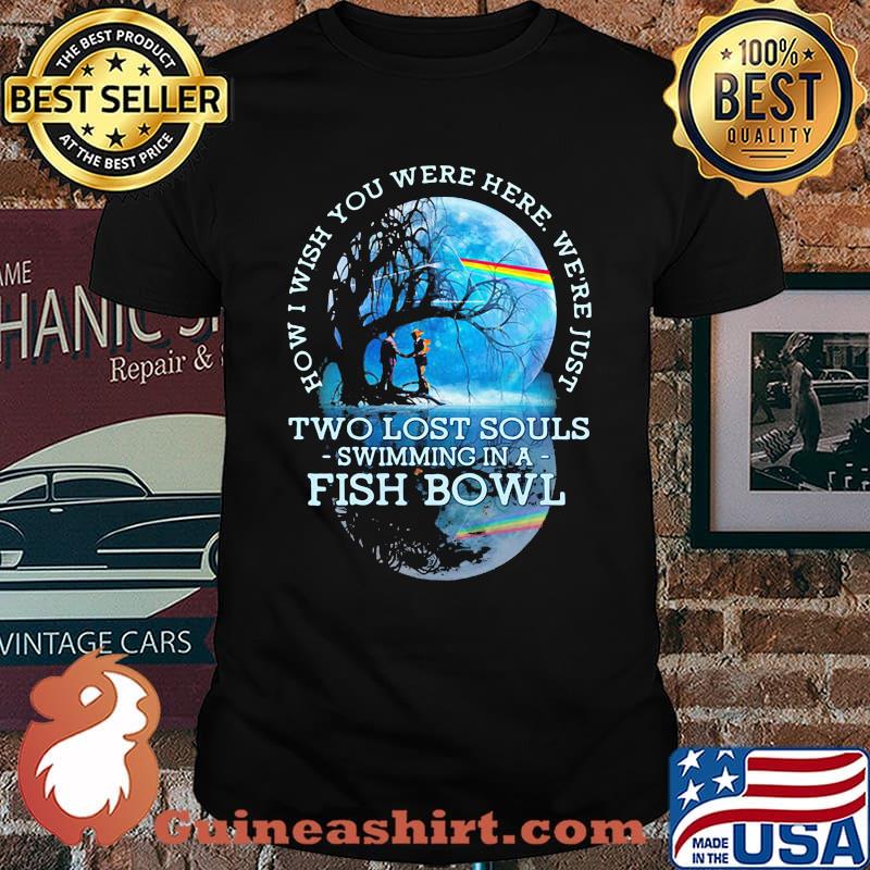 How i wish you were here just two lost souls swimming in a fish bowl rainbow pink floyd shirt