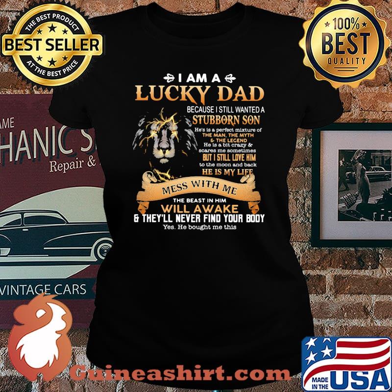 I Am A Lucky Dad Mess With Me The Beast In Him Will Awake Lion Shirt Laides tee