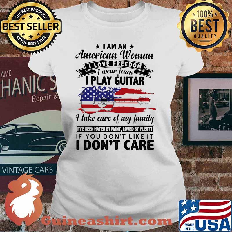 I Am An American Woman I Love Freedom I Wear Jeans I Play Guitar American Flag Shirt Ladies tee