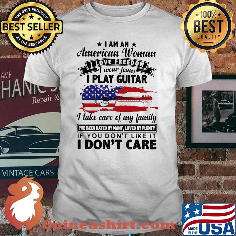 I Am An American Woman I Love Freedom I Wear Jeans I Play Guitar American Flag Shirt