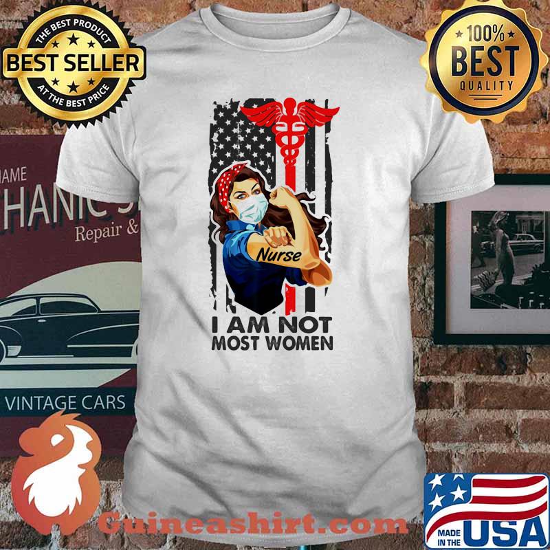 I Am Not Most Women Strong Girl Nurse Medical American Flag Shirt