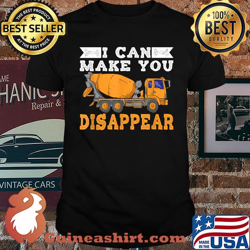 I Can Make You Disappear Shirt