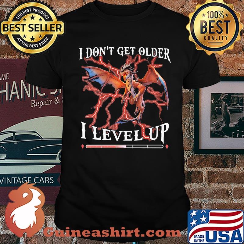 I Don't Get Older I Level Up Dragon Shirt