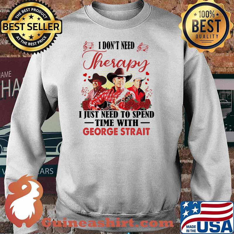I dont need therapy i just need to spend time with george strait rose Sweater