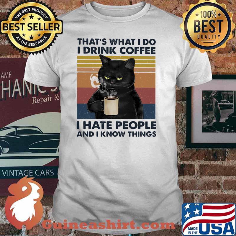 I Drink Coffee - I Hate People And I Know Things Cat Vintage shirt
