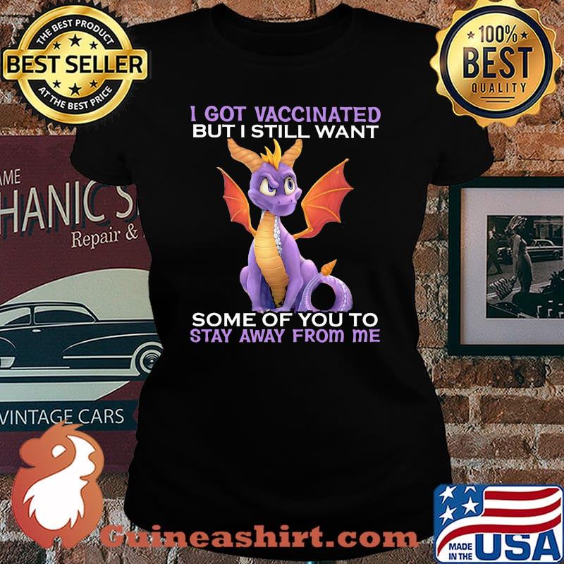 I Got Vaccinated But I Still Want Some Of You To Stay Away From Me Dragon Shirt Laides tee