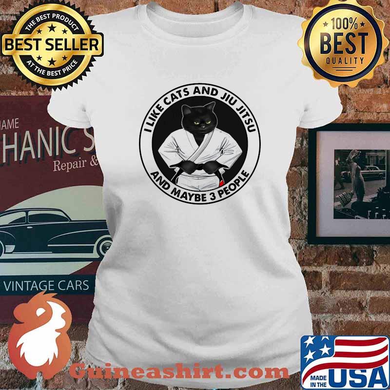 I Like Cats And Jiu Jitsu And Maybe 3 People Shirt Ladies tee