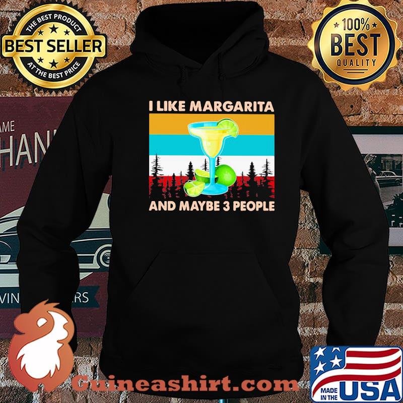 I Like Margarita And Maybe 3 People Vintage Shirt Hoodie