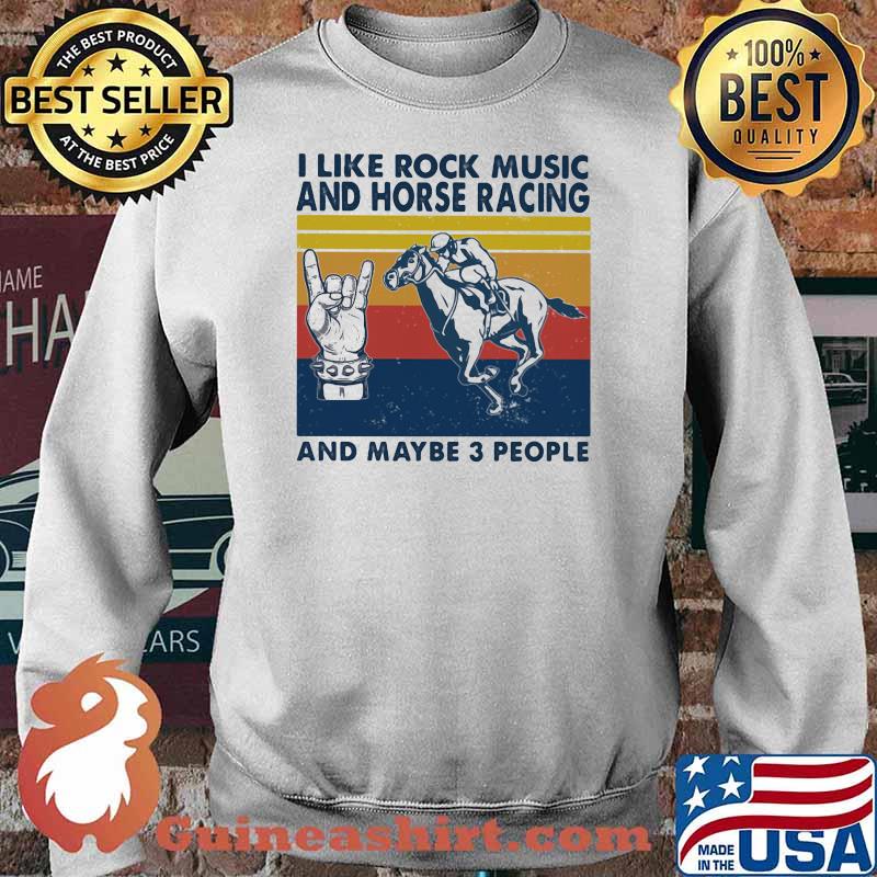 I like rock music and Horse racing And maybe 3 people Vintage Sweater