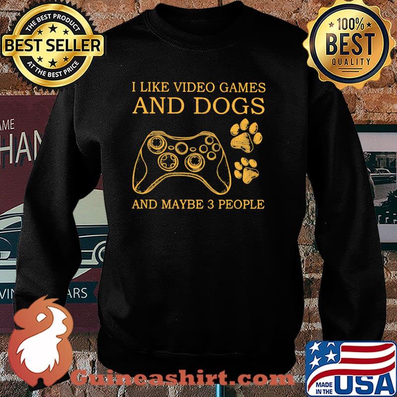I Like Video Games And Dogs And Maybe 3 People Sweater