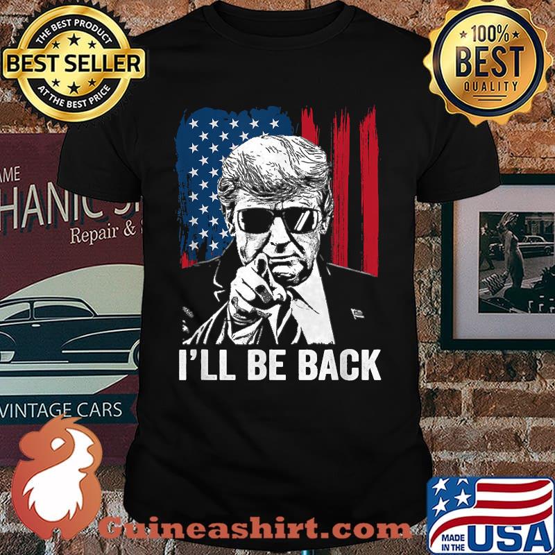 I'll Be Back Funny Trump 2024 45 47 Save America T-Shirt