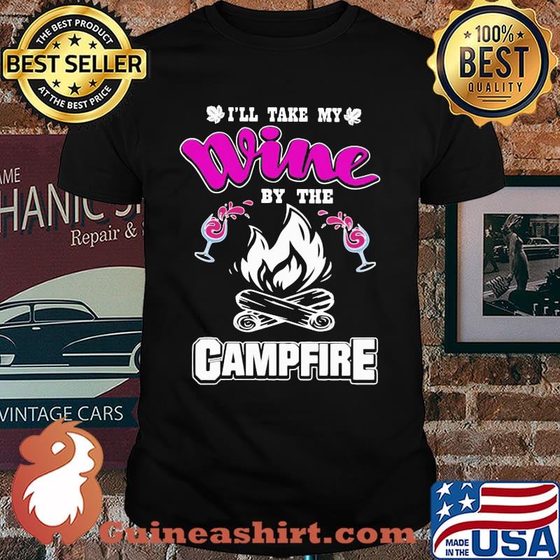 I'll Take My Wine By The Campfire Shirt