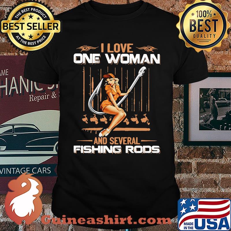 I Love ne Woman And Several Fishing Rods Shirt