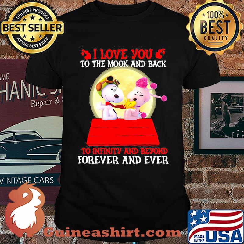 I Love You To The Moon And Back To Infinity And Beyond Forever And Ever Snoopy Shirt
