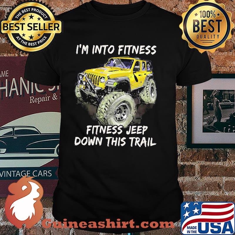 I'm Into Fitness Fitness Jeep Down This Trail Jeep Shirt