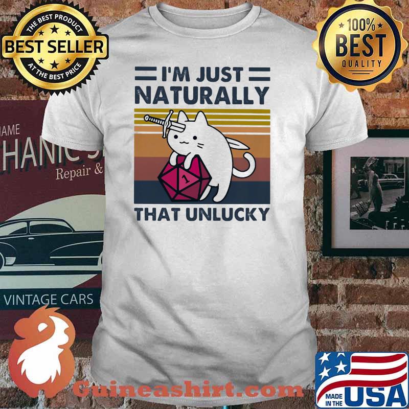 I'm Just Naturally That Unlucky Cat Vintage Shirt