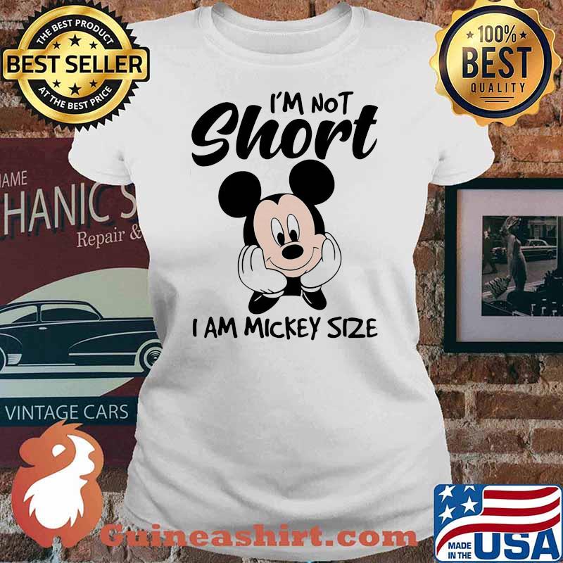 I'm not short i am mickey size Ladies tee
