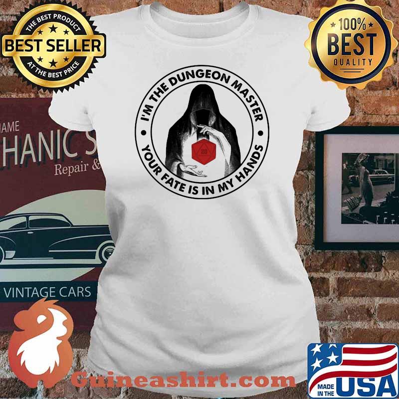 I'm The Dungeon Master Your Fate Is In My Hands Game Shirt Ladies tee